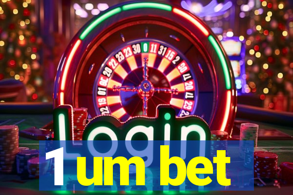 1 um bet